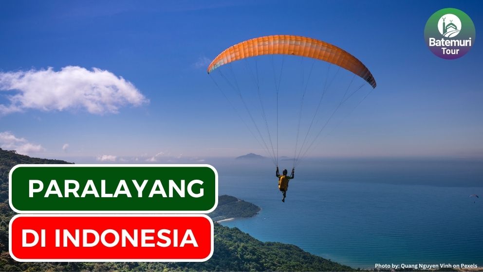 Masukkan ke Bukcet Listmu, Ini Dia 5 Spot Paralayang Terbaik di Indonesia